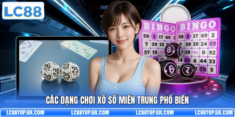 Các dạng chơi xổ số miền Trung phổ biến