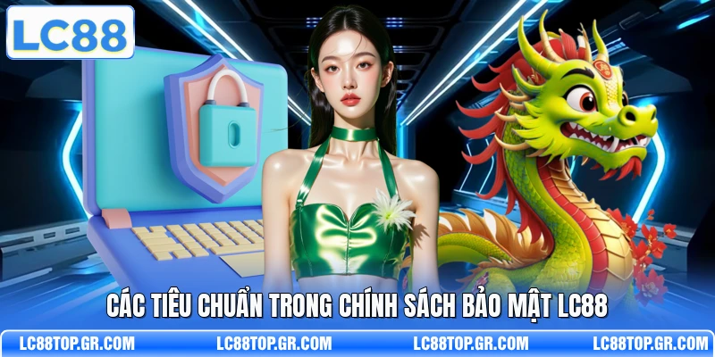Các tiêu chuẩn trong chính sách bảo mật LC88