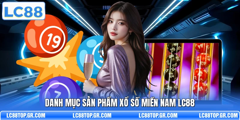 Danh mục sản phẩm xổ số miền Nam LC88