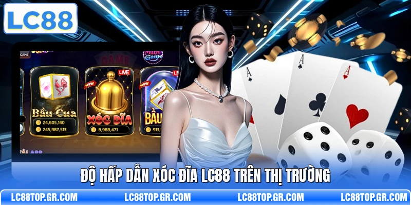 Độ hấp dẫn Xóc Đĩa LC88 trên thị trường