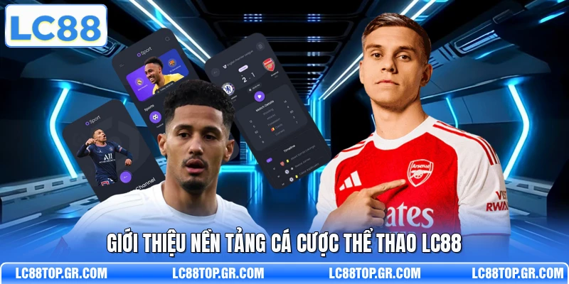 Giới thiệu nền tảng cá cược thể thao LC88
