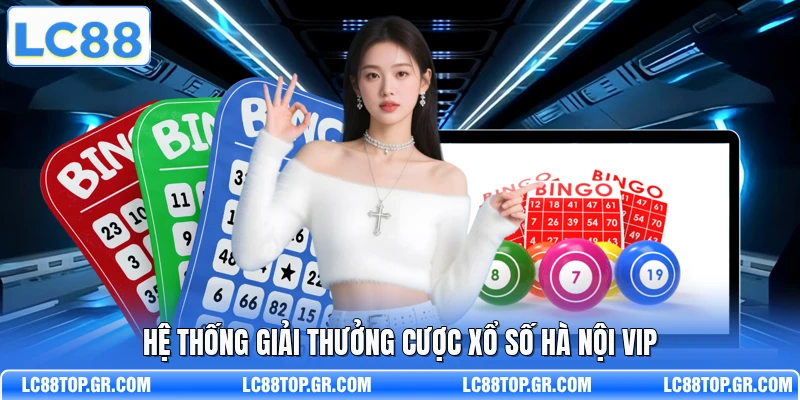 Hệ thống giải thưởng cược xổ số Hà Nội VIP