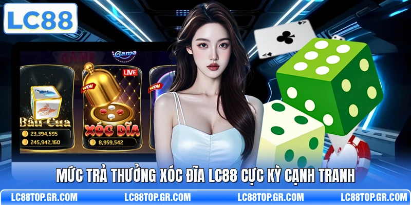 Mức trả thưởng Xóc Đĩa LC88 cực kỳ cạnh tranh