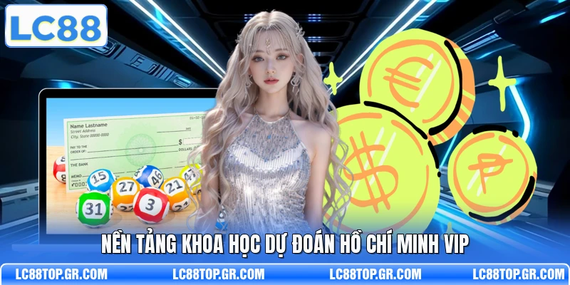 Nền tảng khoa học dự đoán Hồ Chí Minh VIP