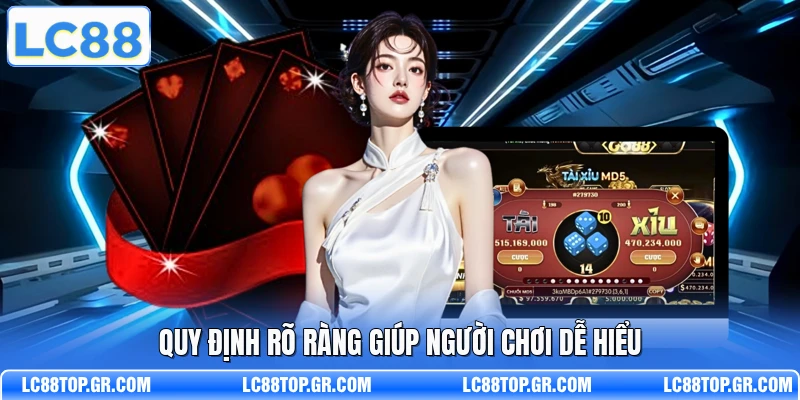 Quy định rõ ràng giúp người chơi dễ hiểu