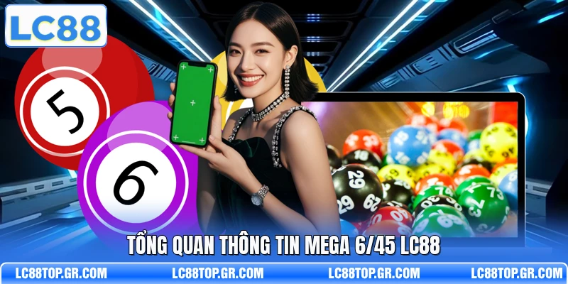 Tổng quan thông tin Mega 6/45 LC88