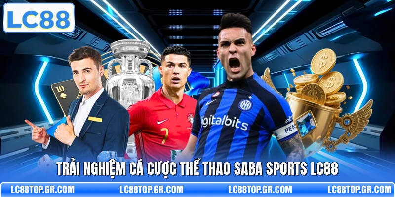 Trải nghiệm cá cược thể thao Saba Sports LC88